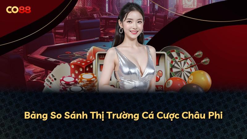 Bảng So Sánh Thị Trường Cá Cược Châu Phi